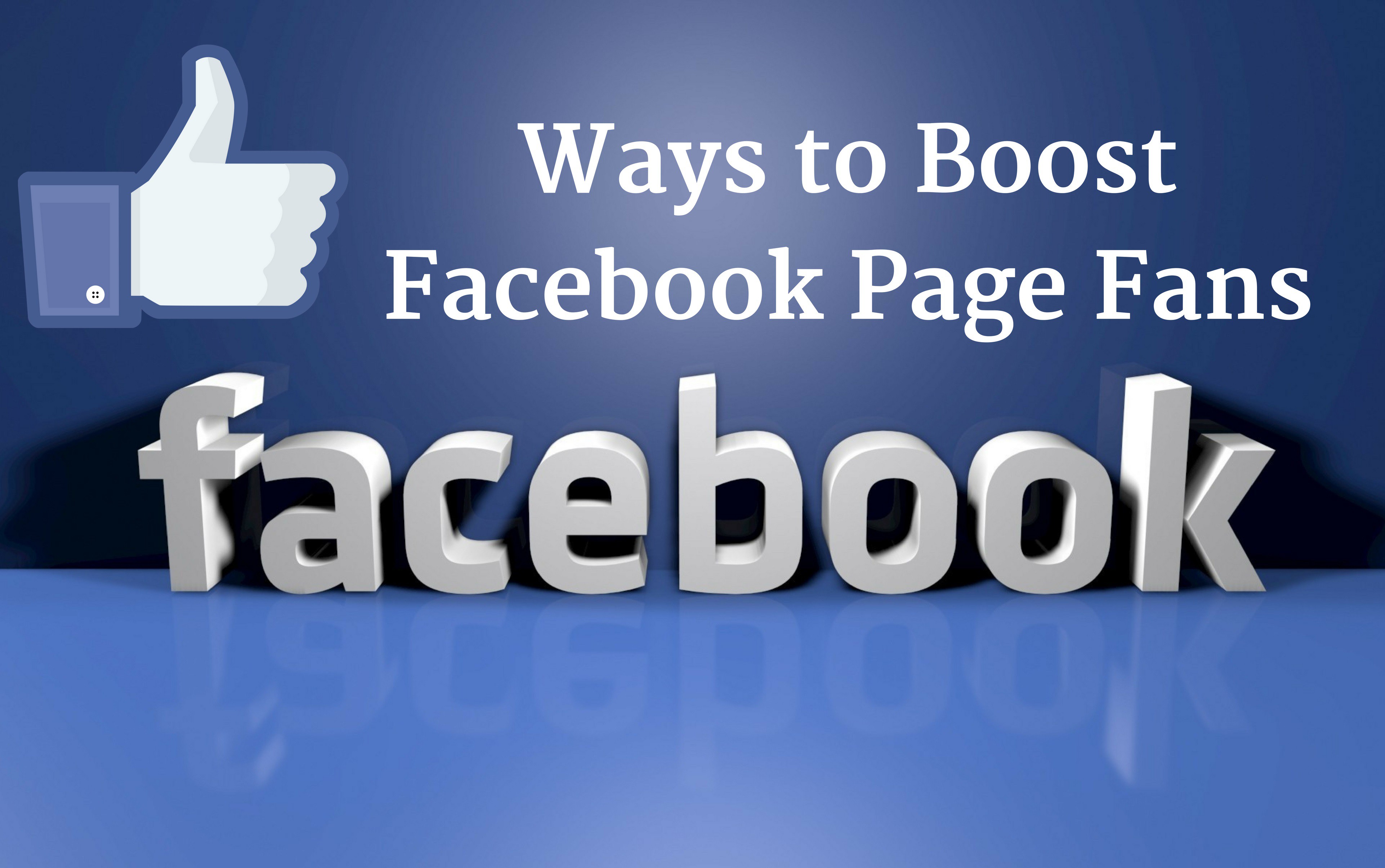 What Are the 12 Most Effective Ways to Boost Your Facebook Page Fans?