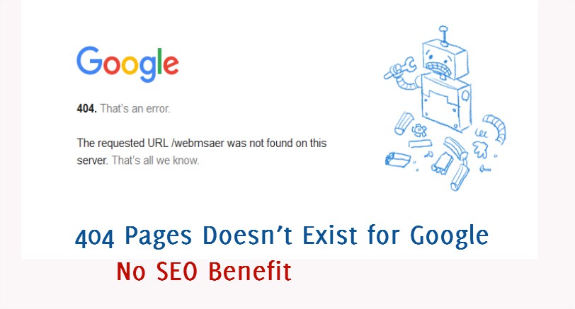 Google Does Not Recognizes the 404 Pages that Implies to No SEO Benefits