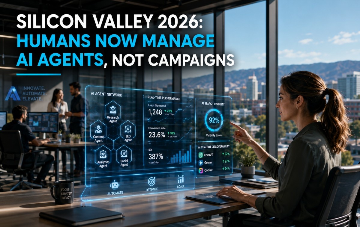 Silicon Valley 2026: Why Human Marketers Are Now Managing AI Agents Instead of Campaigns
