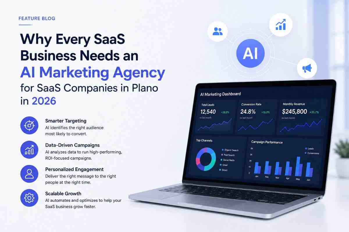Why Every SaaS Business Needs an AI Marketing Agency for SaaS Companies in Plano in 2026