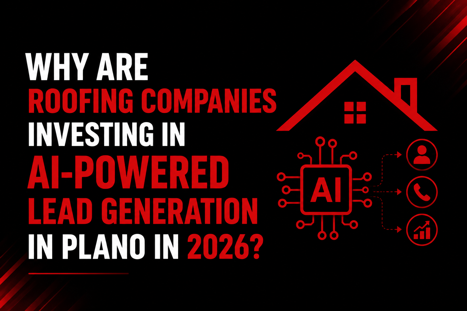 Why Are Roofing Companies Investing in AI-Powered Lead Generation in Plano in 2026?